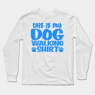 This is my dog walking shirt Long Sleeve T-Shirt